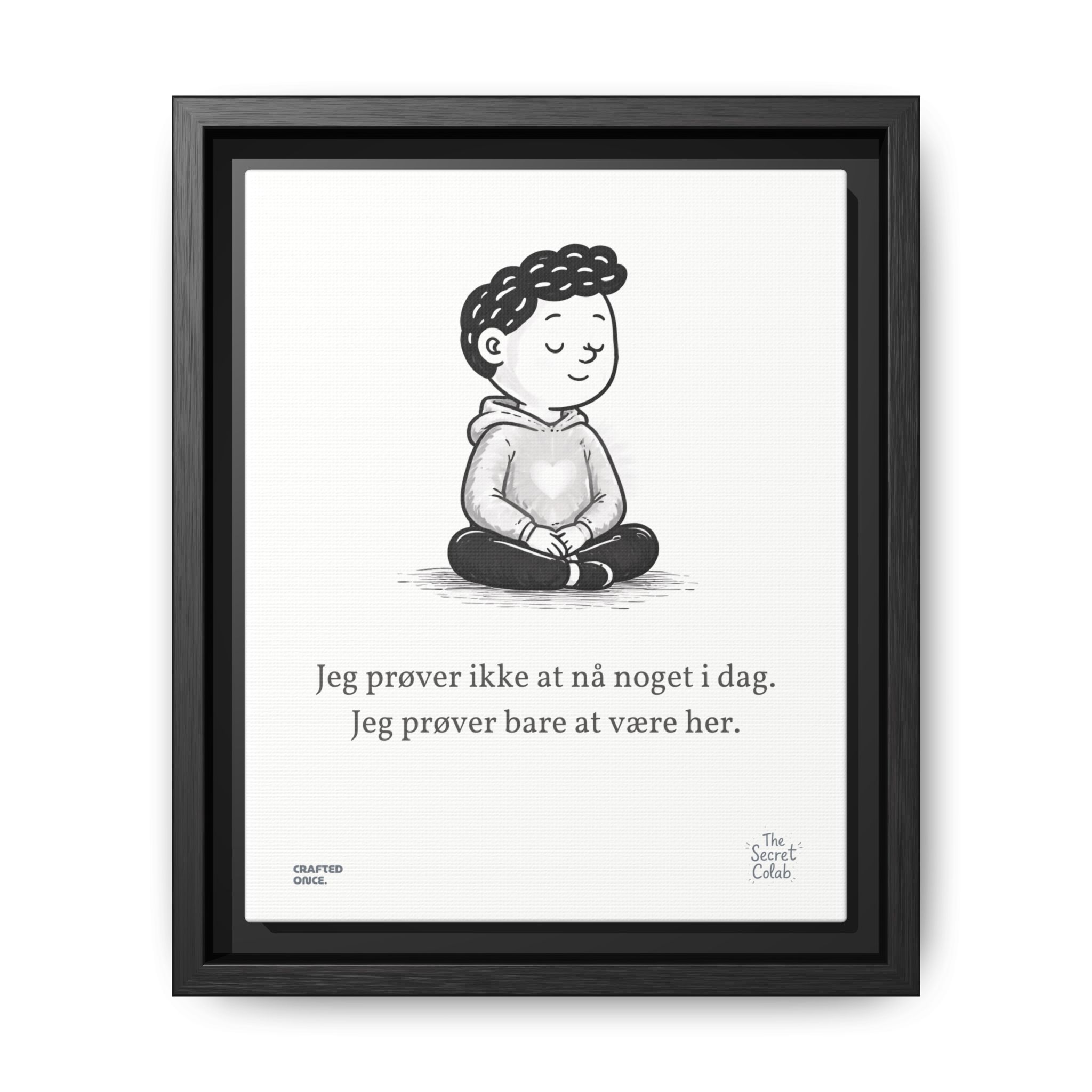 Danish Quote Illustration - Nogen om Noget #02: Jeg prøver ikke at nå noget i dag. Jeg prøver bare at være her.