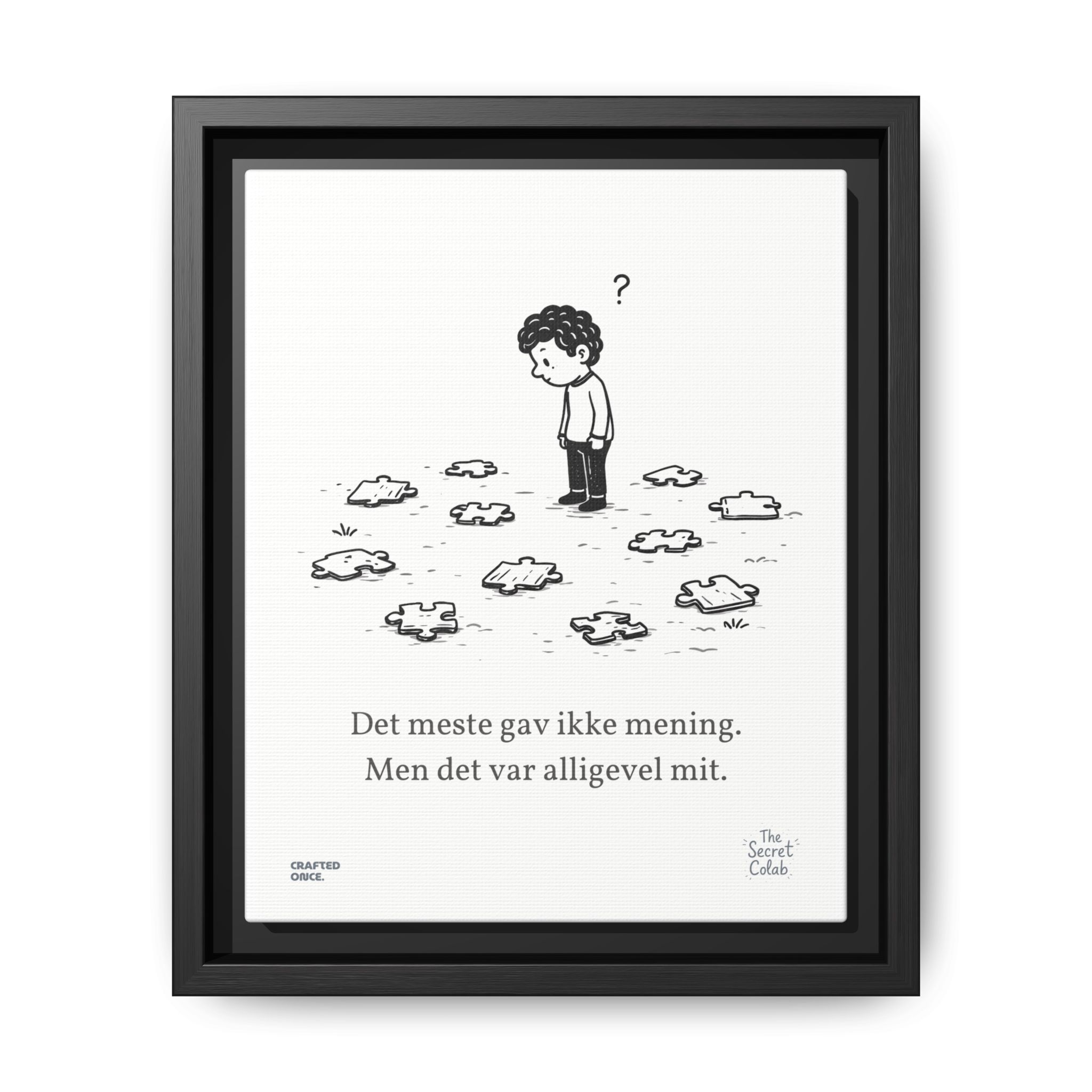 Danish Quote Illustration - Nogen om Noget #08: Det meste gav ikke mening. Men det var alligevel mit.
