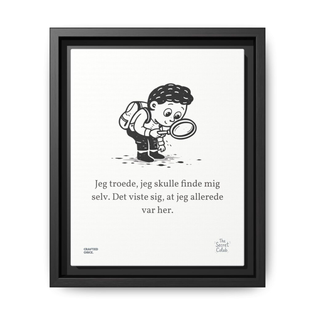 Danish Quote Illustration - Nogen om Noget #09: Jeg troede, jeg skulle finde mig selv. Det viste sig, at jeg allerede var her.