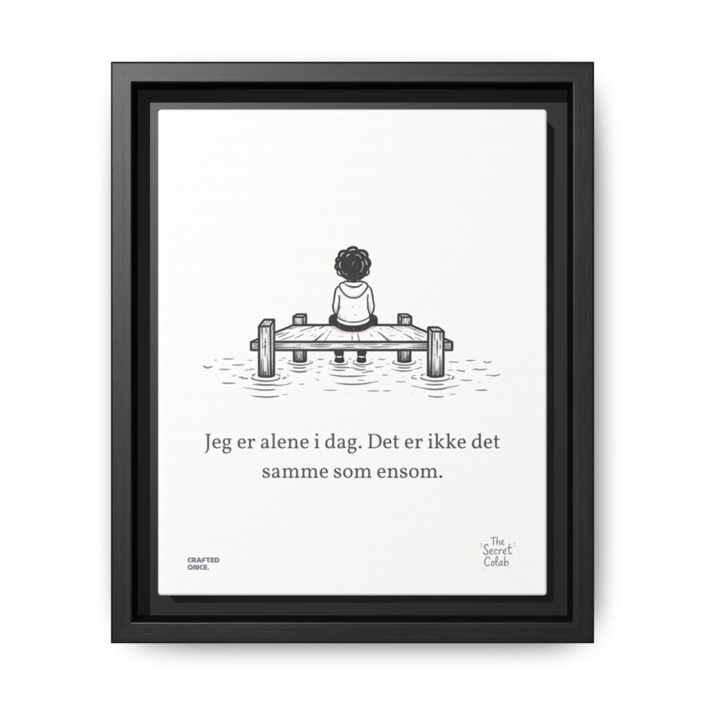 Danish Quote Illustration - Nogen om Noget #07: Jeg er alene i dag. Det er ikke det samme som ensom.