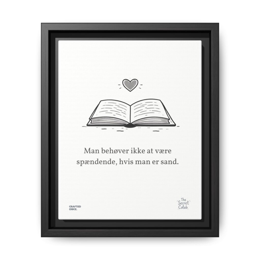 Danish Quote Illustration - Nogen om Noget #05: Man behøver ikke at være spændende, hvis man er sand.