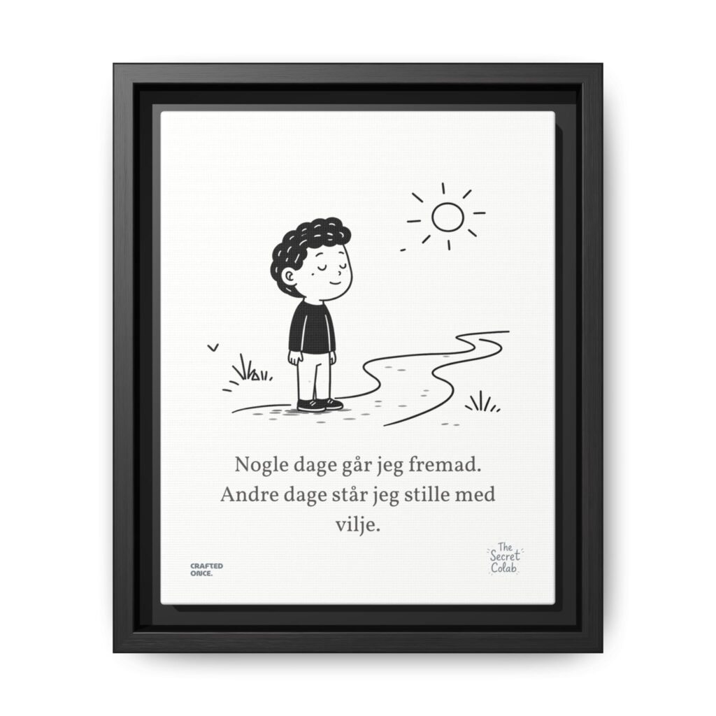 Danish Quote Illustration - Nogen om Noget #13: Nogle dage går jeg fremad. Andre dage står jeg stille med vilje.